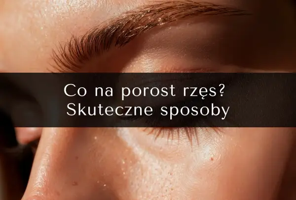 Jak szybko rosną rzęsy? Poznaj cykl i sposoby na ich wzrost