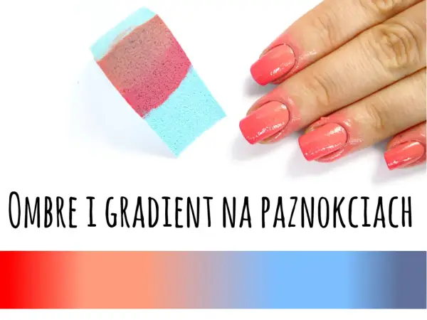 Paznokcie ombre krok po kroku: poradnik, inspiracje i triki